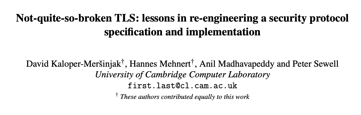 Title block: Not-quite-so-broken TLS, Kaloper-Mersinjak,
Mehnert, Madhavapeddy, Sewell, University of Cambridge,
USENIX Security 2015